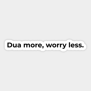 Islamic - Dua More, Worry Less (Light) Sticker